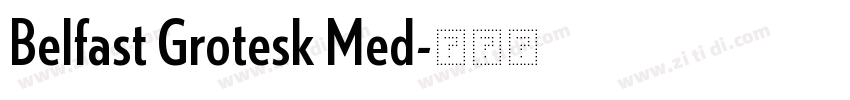 Belfast Grotesk Med字体转换
